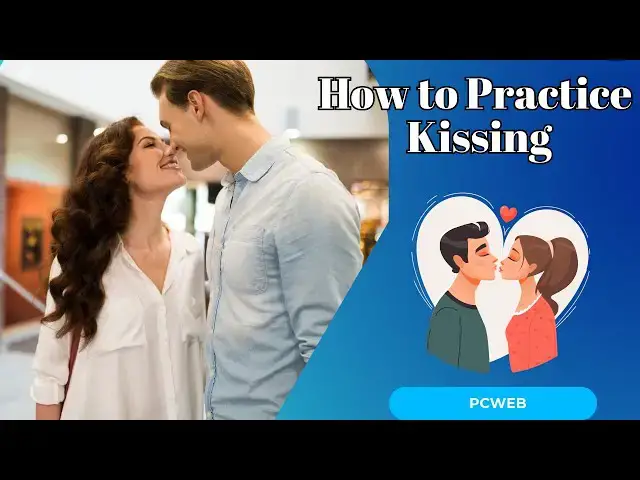 Video thumbnail for How to Practice Kissing: Perfecting the Art for an Unforgettable Experience