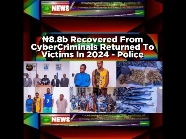 Video thumbnail for ₦8.8b Recovered From CyberCriminals Returned To Victims In 2024 - Police