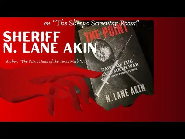 Video thumbnail for The Sherpa Screening Room: Sheriff N. Lane Akin ("The Point:Dawn of the Texas Meth War")!