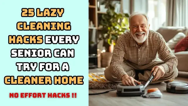 'Video thumbnail for 25 Lazy Cleaning Hacks Every Senior Can Try for a Cleaner Home (No Effort Hacks) ｜ Senior Health TIP'