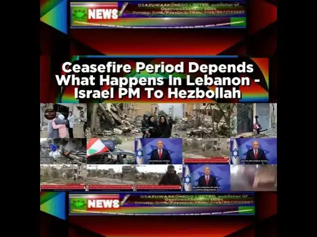 Video thumbnail for Ceasefire Period Depends What Happens In Lebanon - Israel PM To Hezbollah