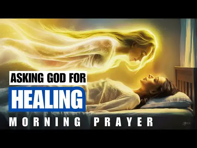 Video thumbnail for ASKING GOD FOR HEALING | MORNING PRAYER FOR TOTAL RESTORATION