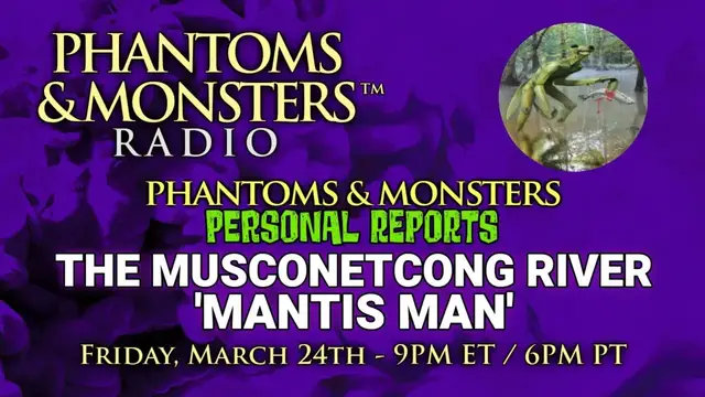 Video thumbnail for THE MUSCONETCONG RIVER 'MANTIS MAN' - Phantoms & Monsters 'Personal Reports' - Lon Strickler (Host)