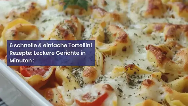 Video thumbnail for 6 schnelle & einfache Tortellini Rezepte: Leckere Gerichte in Minuten