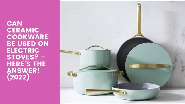 Video thumbnail for Can Ceramic Cookware Be Used on Electric Stoves? – Here’s The Answer! (2022)