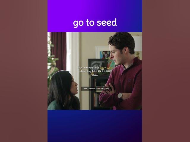 Video thumbnail for Go to Seed #Meaning #Idiom #Definition #Pronunciation #Idioms #EnglishLanguage #Viral #Shorts