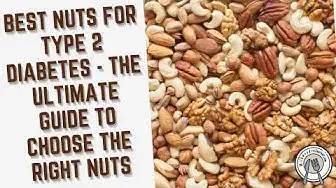 Video thumbnail for Best Nuts for Type 2 Diabetes – The Ultimate Guide to Choose the Right Nuts