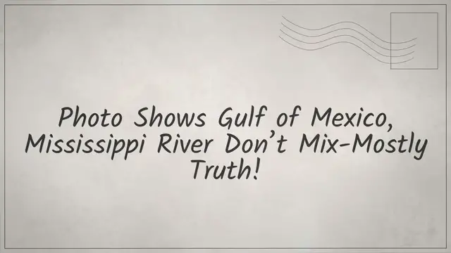 Video thumbnail for Photo Shows Gulf of Mexico, Mississippi River Don’t Mix-Mostly Truth!