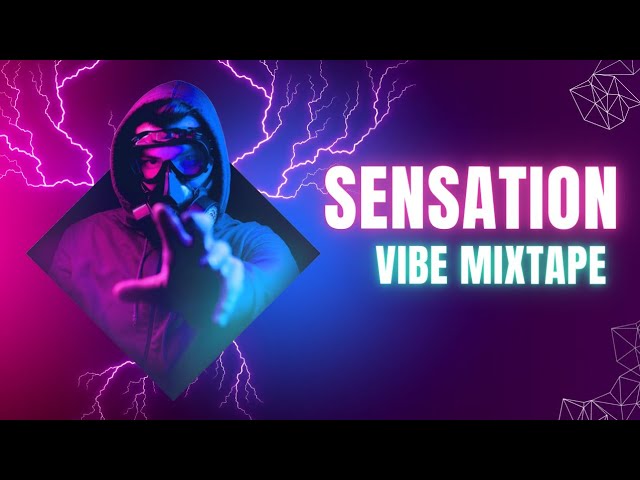 Video thumbnail for SENSATION VIBE (Mixtape