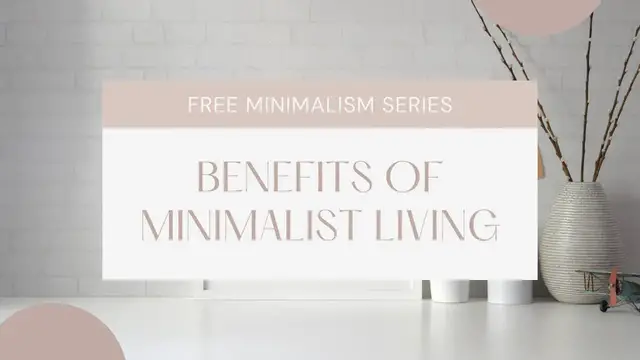 Video thumbnail for THE BENEFITS OF MINIMALIST LIVING | MINIMALIST LIFESTYLE | BEING A MINIMALIST