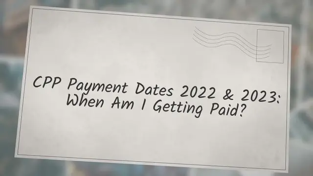 'Video thumbnail for CPP Payment Dates 2022 & 2023: When Am I Getting Paid?'