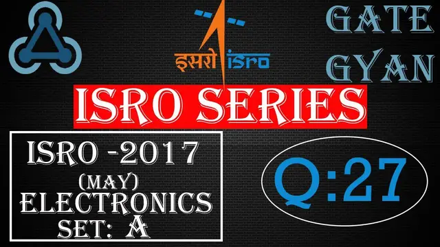 Video thumbnail for ISRO 2017 (MAY) Solutions Electronics |Question 27 |ISRO Previous Year Paper| ISRO SERIES| GATE GYAN