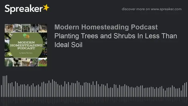 Video thumbnail for Podcast - Planting Trees and Shrubs In Less Than Ideal Soil