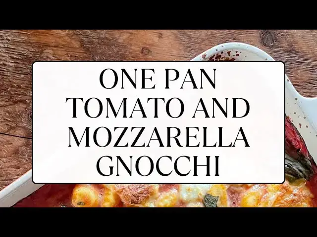 Video thumbnail for One Pan Tomato and Mozzarella Gnocchi Bake
