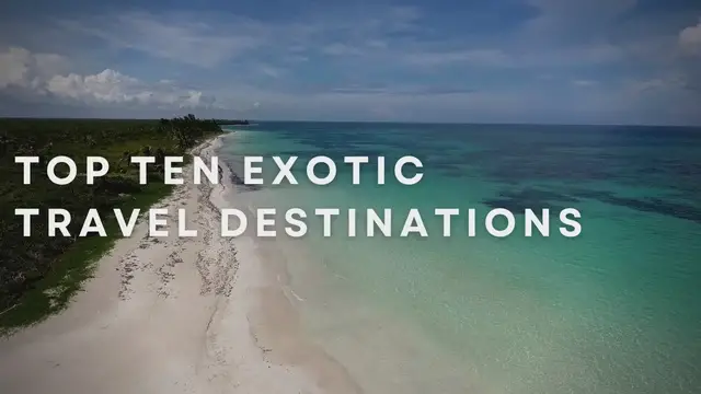 Video thumbnail for Top Ten Exotic Travel Destinations