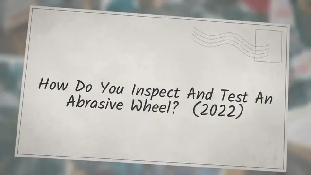 'Video thumbnail for How Do You Inspect and Test an Abrasive Wheel? (2022)'
