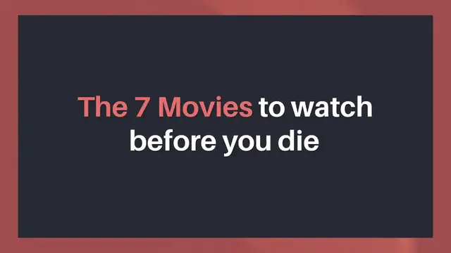 'Video thumbnail for The 7 Movies to watch before you die'