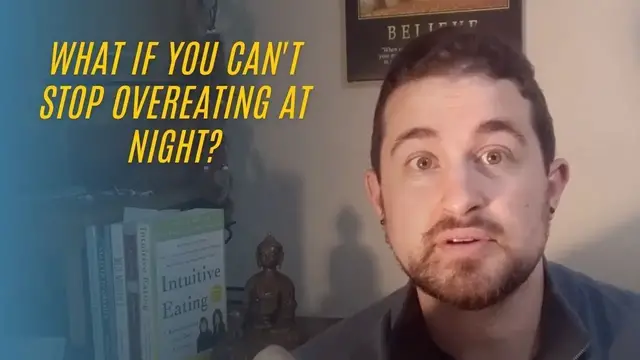 Video thumbnail for What if you can't stop overeating at night?