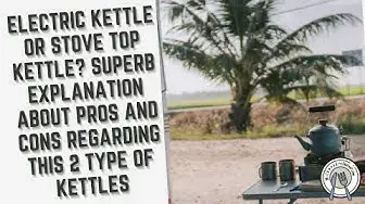 Video thumbnail for Electric Kettle Or Stove Top Kettle? Superb Explanation About Pros And Cons!