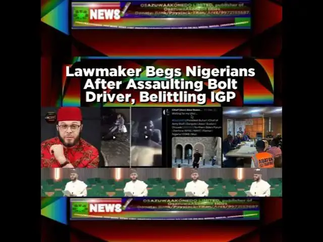 Video thumbnail for Lawmaker Begs Nigerians After Assaulting Bolt Driver, Belittling IGP