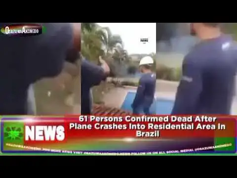 'Video thumbnail for 61 Persons Confirmed Dead After Plane Crashes Into Residential Area In Brazil ~ OsazuwaAkonedo'