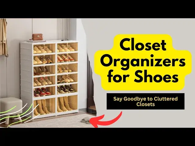 Video thumbnail for Closet Organizers for Shoes: Say Goodbye to Cluttered Closets