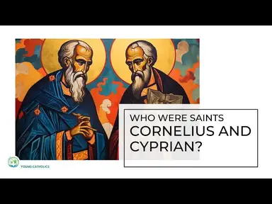 'Video thumbnail for Exploring the Lives of Saints Cornelius and Cyprian'