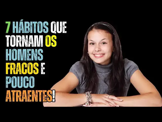Video thumbnail for 7 Hábitos que Tornam os Homens Fracos e Pouco Atraentes!