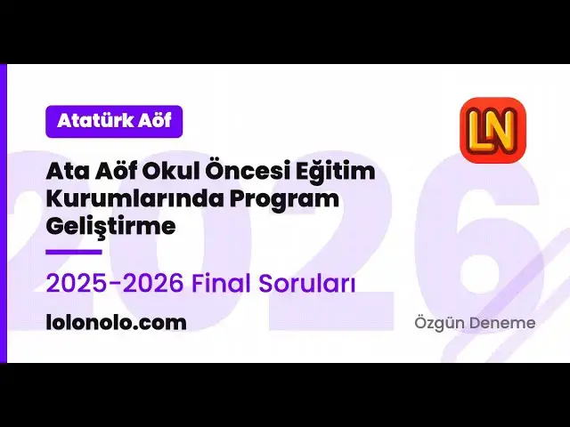 Video thumbnail for Ata Aöf Okul Öncesi Eğitim Kurumlarında Program Geliştirme 2025-2026 Final Soruları
