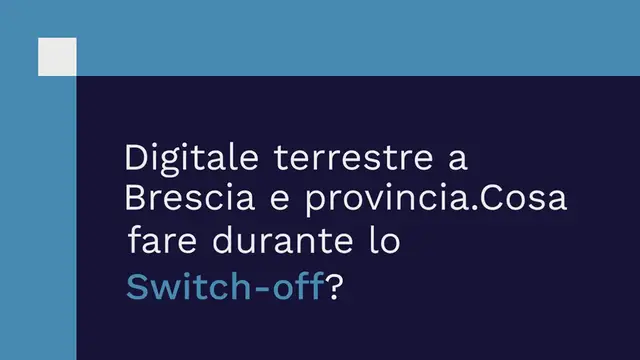 Video thumbnail for Digitale terrestre a Brescia e provincia. Cosa fare durante lo Switch-off?