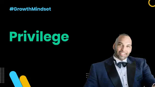 Video thumbnail for Privilege - Growth Mindset Ep. 7