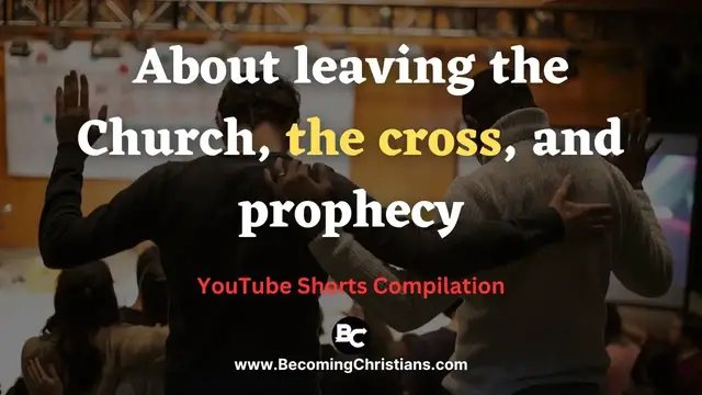 Video thumbnail for About leaving the Church, the cross, and prophecy