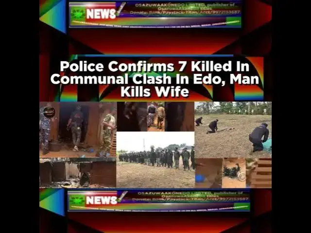 Video thumbnail for Police Confirms 7 Killed In Communal Clash In Edo, Man Kills Wife
