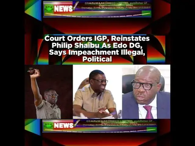Video thumbnail for Court Orders IGP, Reinstates Philip Shaibu As Edo DG, Says Impeachment Illegal, Political ~ Osazu...