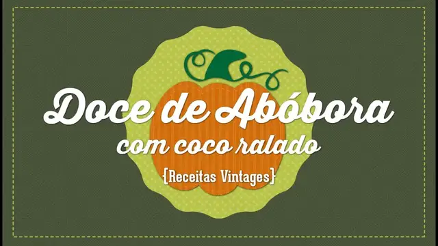 'Video thumbnail for Receita de Doce de Abóbora com Coco Ralado {Receitas Vintages} #2'