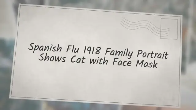 Video thumbnail for Spanish Flu 1918 Family Portrait Shows Cat with Face Mask