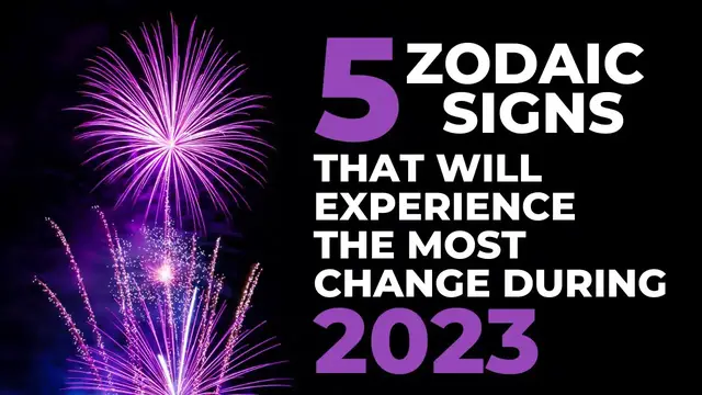 'Video thumbnail for These 5 Zodiac Signs That Will Experience The Most Change During 2023'