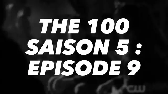'Video thumbnail for The 100 saison 5 : Episode 9'