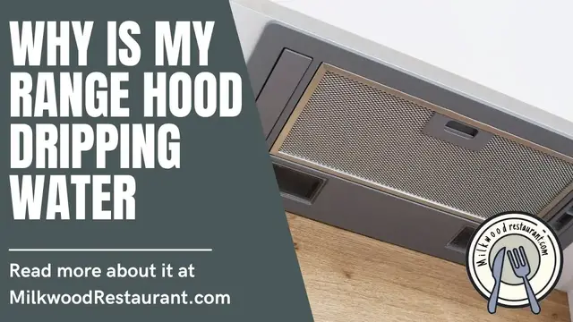 Video thumbnail for Why Is My Range Hood Dripping Water? 3 Superb Reasons Why It's Happen