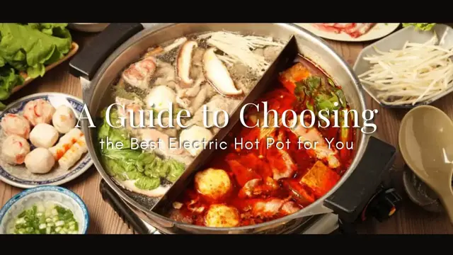 Video thumbnail for A Guide to Choosing the Best Electric Hot Pot for You