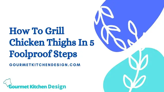 'Video thumbnail for How To Grill Chicken Thighs In 5 Foolproof Steps'