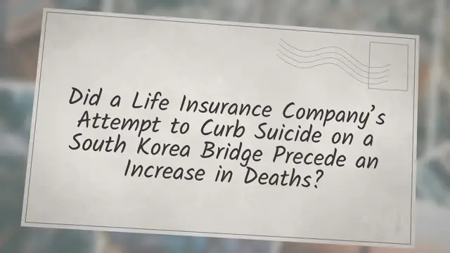 Video thumbnail for Did a Life Insurance Company’s Attempt to Curb Suicide on a South Korea Bridge Precede an Increase in Deaths?