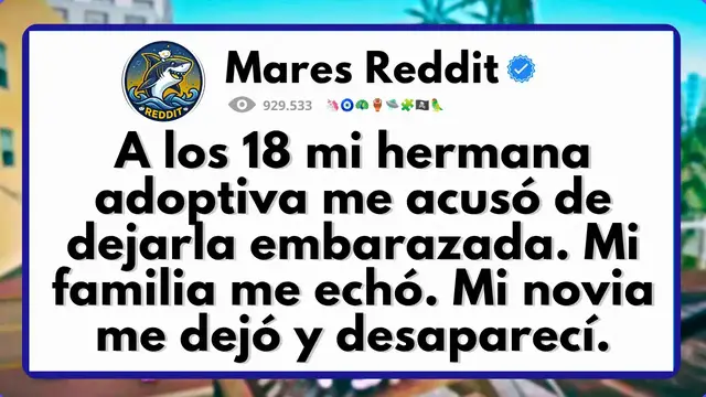 Video thumbnail for A los 18 mi hermana adoptiva me acusó de dejarla embarazada.