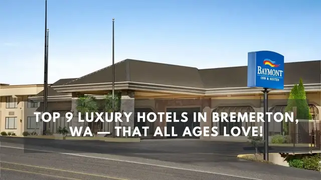 Video thumbnail for Top 9 Luxury Hotels in Bremerton, WA — That All Ages Love!