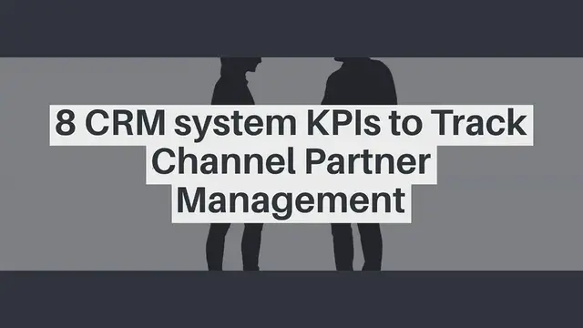 'Video thumbnail for 8 CRM system KPIs to Track Channel Partner Management'