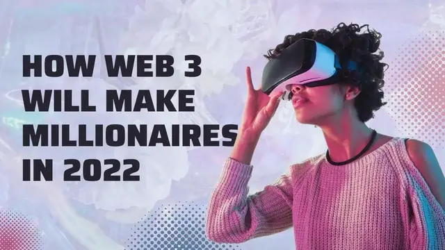 Video thumbnail for How Web 3.0 Will Make Millionaires in 2022