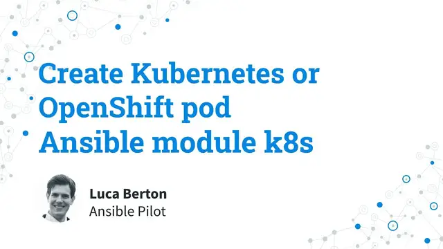 Video thumbnail for Create Kubernetes K8s or OpenShift OCP Pod - Ansible module k8s