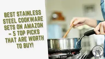 Video thumbnail for Best Stainless Steel Cookware Sets on Amazon – 5 Top Picks That Are Worth to Buy!