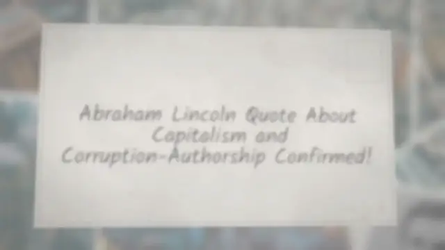 Video thumbnail for Abraham Lincoln Quote About Capitalism and Corruption-Correctly Attributed!