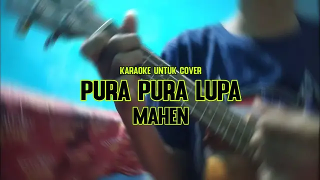 'Video thumbnail for Pura Pura Lupa - Mahen Karaoke Ukulele Untuk Cover'